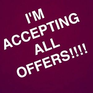 ACCEPTING ALL OFFERS